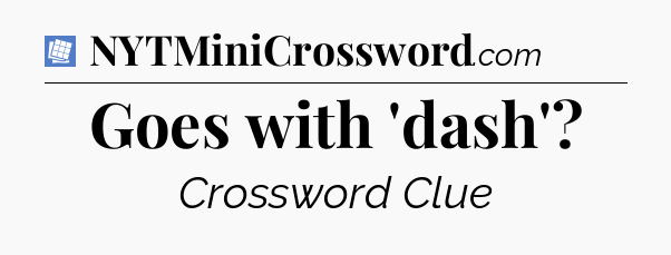 Goes with 'dash' Puzzle Page Crossword Clue