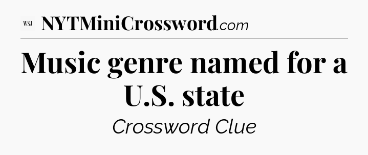 Music genre named for a U.S. state - WSJ Crossword