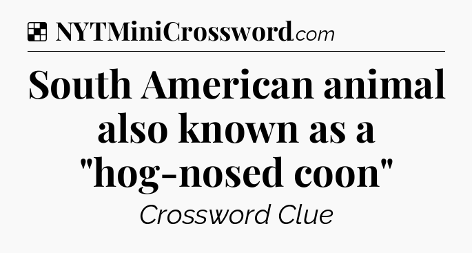 Solution: South American animal also known as a 