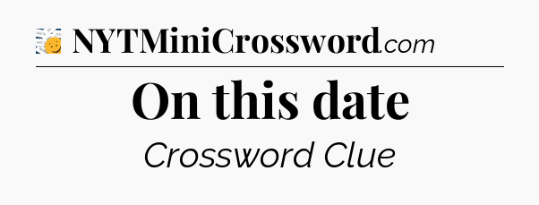 On this date - 7 Little Words