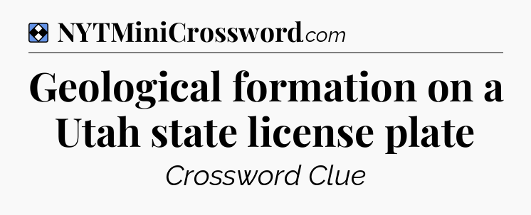 Solution: Geological formation on a Utah state license plate - NYT Mini Crossword
