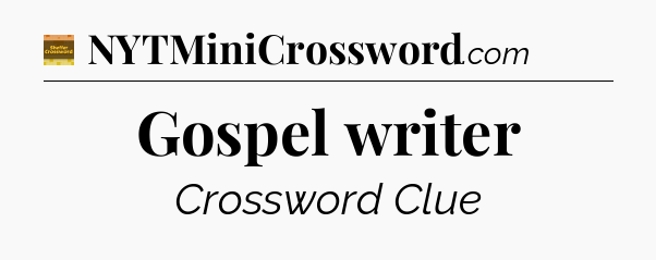 Gospel writer - Eugene Sheffer Crossword