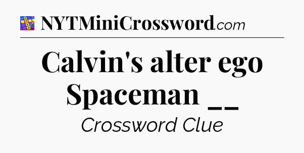 Calvin's alter ego Spaceman __ Codycross