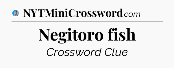 Negitoro fish Crossword Clue