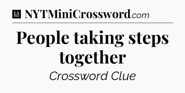 People taking steps together - LA Times Crossword