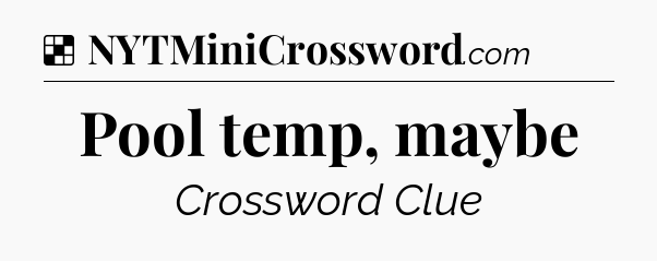 Solution: Pool temp, maybe - NYT Crossword