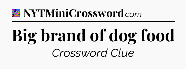 Big brand of dog food Crossword Clue