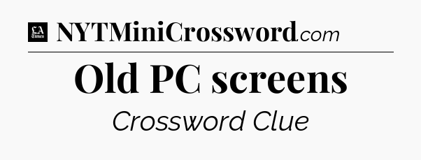 Old PC screens - LA Times Crossword