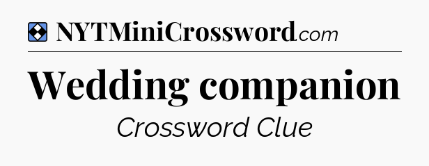 Solution: Wedding companion - NYT Mini Crossword