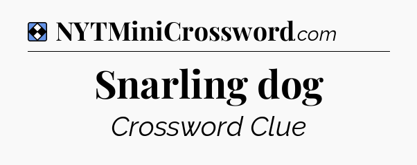 Solution: Snarling dog - NYT Mini Crossword
