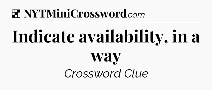 Solution: Indicate availability, in a way - NYT Crossword