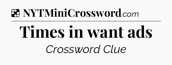 Solution: Times in want ads - NYT Crossword