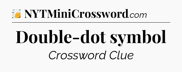 Double-dot symbol - 7 Little Words