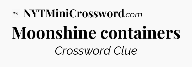 Moonshine containers - WSJ Crossword