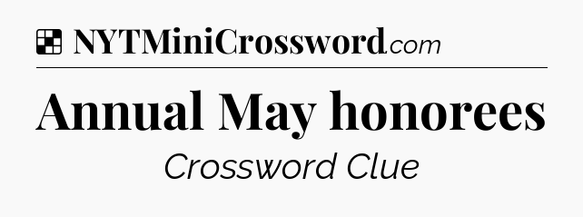 Solution: Annual May honorees - NYT Crossword