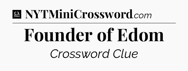 Founder of Edom - LA Times Crossword