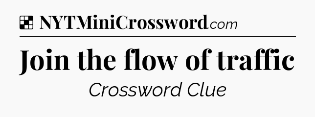 Solution: Join the flow of traffic - NYT Crossword
