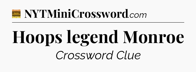 Hoops legend Monroe - Eugene Sheffer Crossword