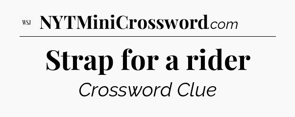 Strap for a rider - WSJ Crossword