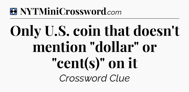 Solution: Only U.S. coin that doesn't mention 