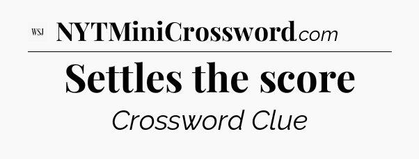 Settles the score - WSJ Crossword