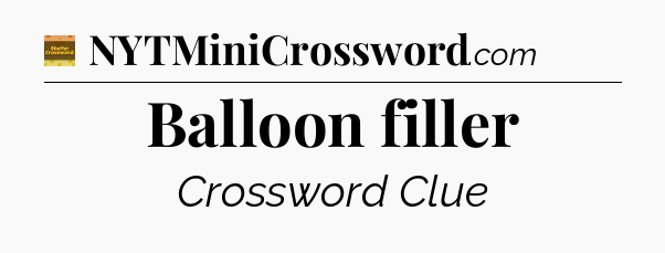 Balloon filler - Eugene Sheffer Crossword