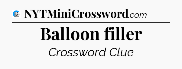 Balloon filler Crossword Clue