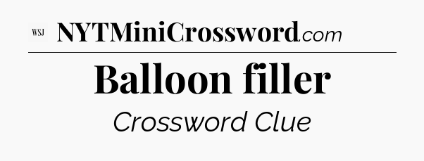 Balloon filler - WSJ Crossword