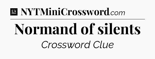 Normand of silents - LA Times Crossword