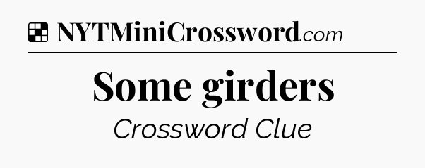Solution: Some girders - NYT Crossword