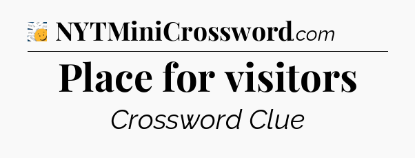 Place for visitors - 7 Little Words