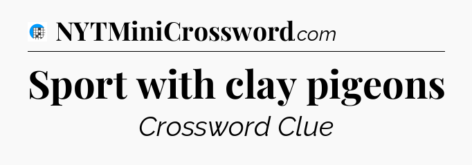 Sport with clay pigeons Crossword Clue