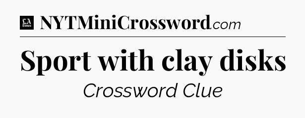 Sport with clay disks - LA Times Crossword