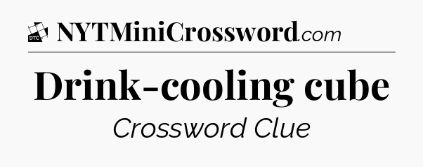 Drink-cooling cube - Daily Themed Classic Crossword