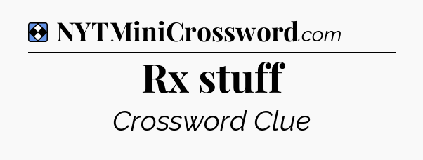 Solution: Rx stuff - NYT Mini Crossword