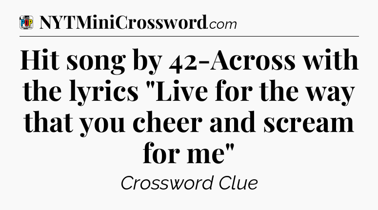 Hit song by 42-Across with the lyrics 