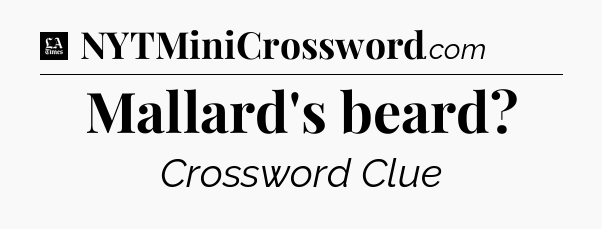 Mallard's beard - LA Times Crossword