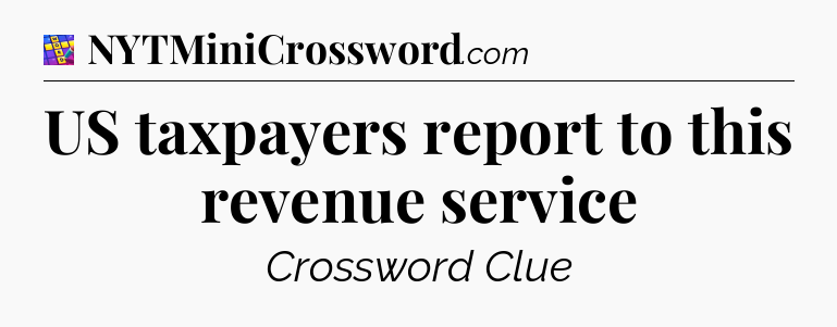 US taxpayers report to this revenue service Codycross