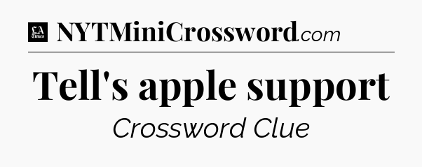 Tell's apple support - LA Times Crossword
