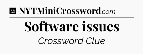 Software issues - LA Times Crossword