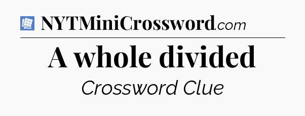 A whole divided Puzzle Page Crossword Clue
