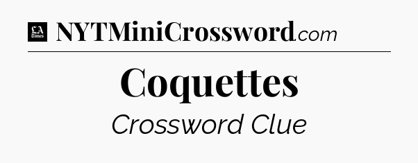 Coquettes - LA Times Crossword