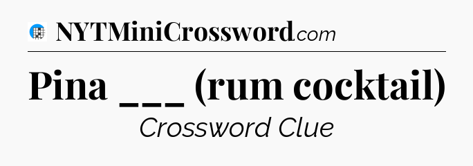 Pina ___ (rum cocktail) Crossword Clue