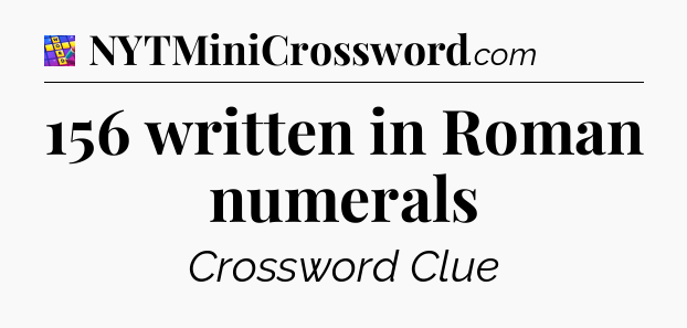 156 written in Roman numerals Codycross