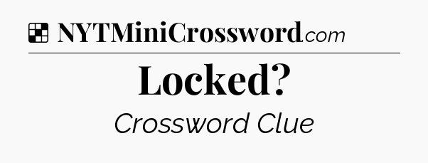 Solution: Locked - NYT Crossword