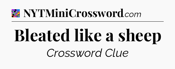 Bleated like a sheep Crossword Clue