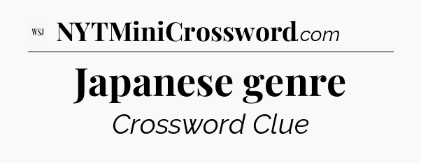 Japanese genre - WSJ Crossword