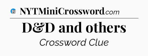 D&D and others Crossword Clue
