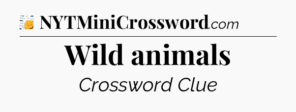 Wild animals - 7 Little Words