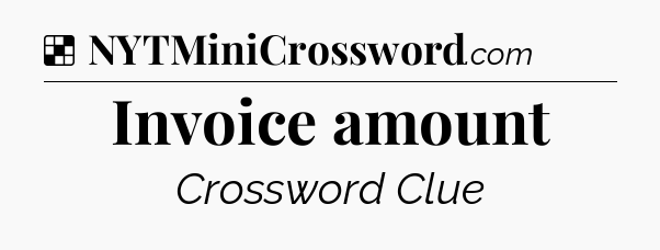 Solution: Invoice amount - NYT Crossword